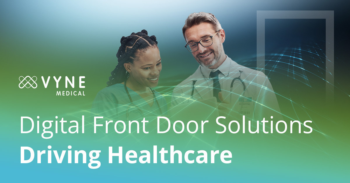 Digital Front Door Solutions Driving Healthcare Vyne Medical