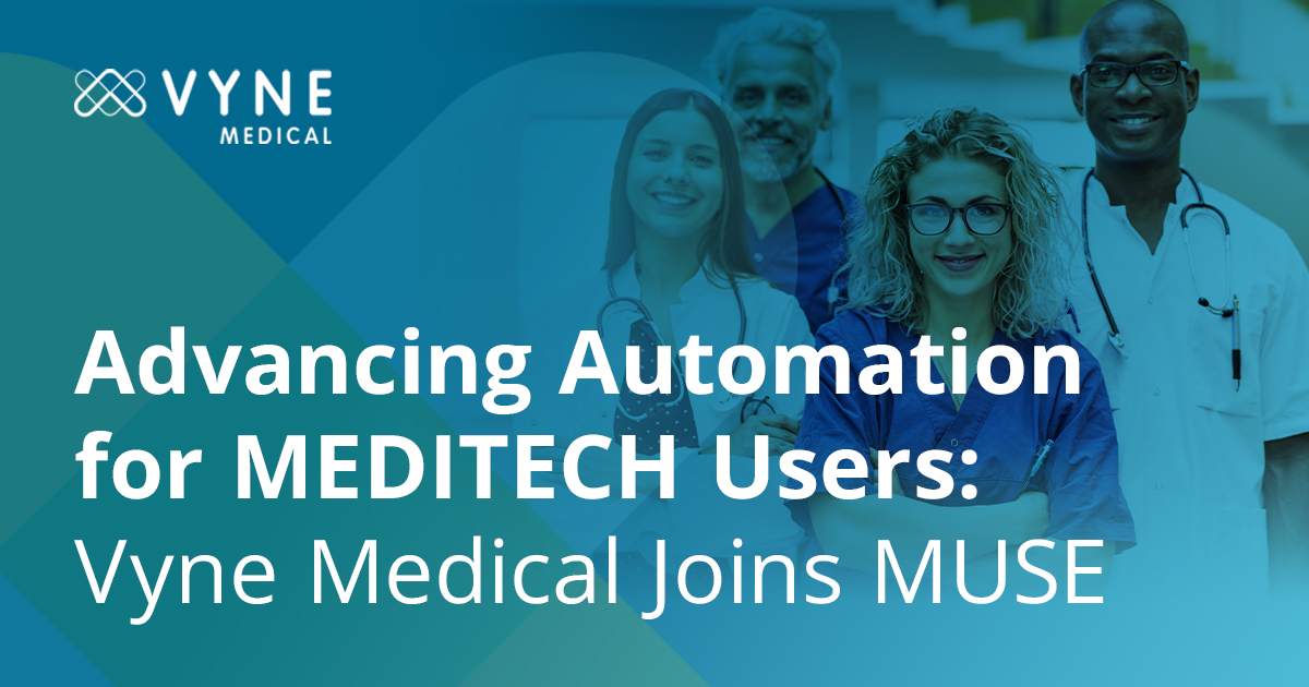 Advancing Automation for MEDITECH Users: Vyne Medical Joins MUSE - Vyne ...